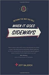 Jeff Bajorek - Rethink The Way You Sell - When It Goes Sideways